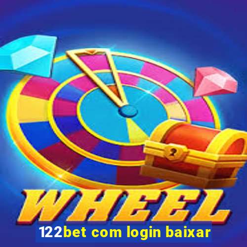 122bet com login baixar